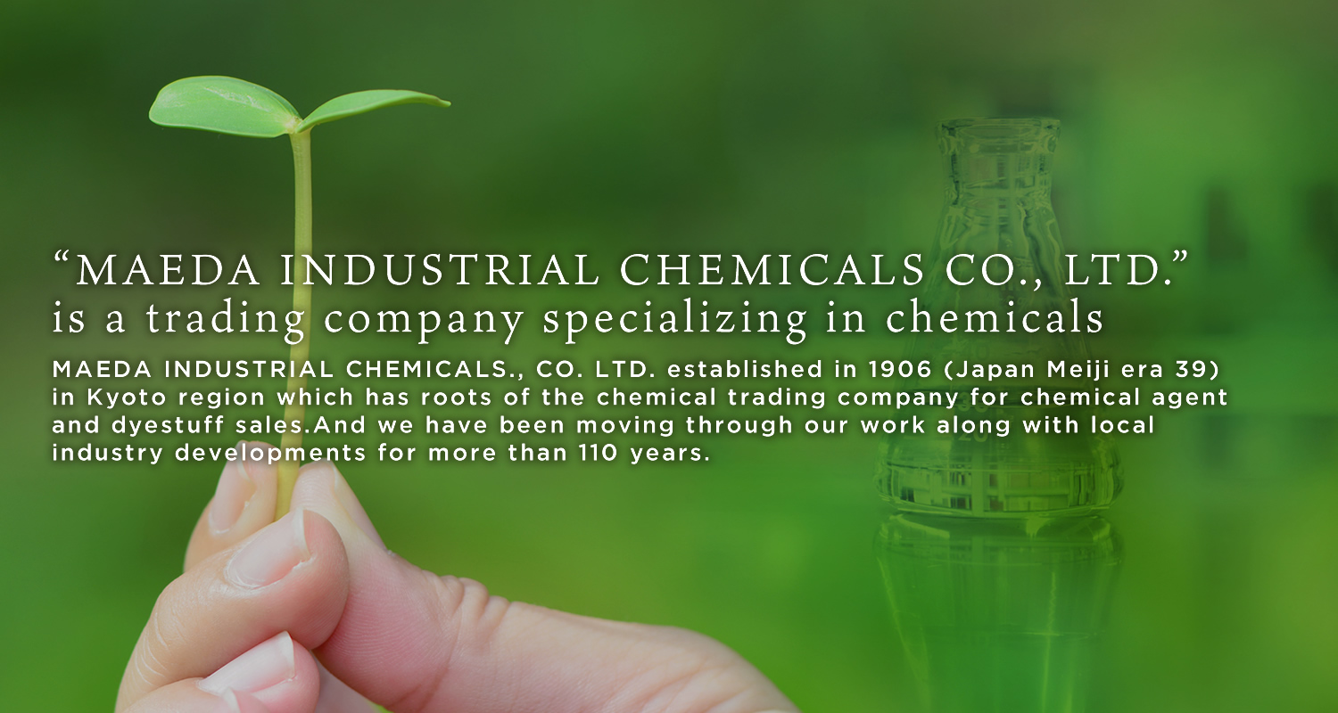 “MAEDA INDUSTRIAL CHEMICALS CO., LTD.”   is a trading company specializing in chemicals